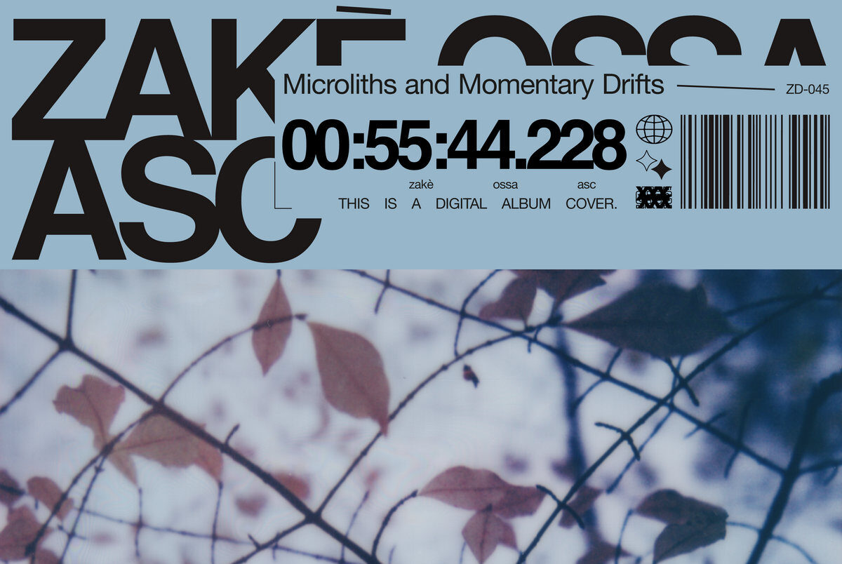 Zakè + Ossa + ASC: Microliths and Momentary Drifts (Zakè Drone Recordings)